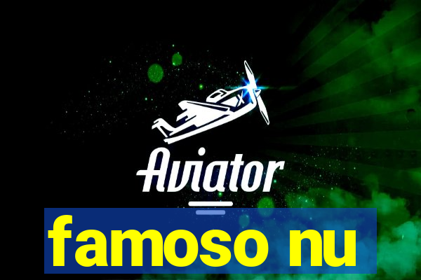 famoso nu